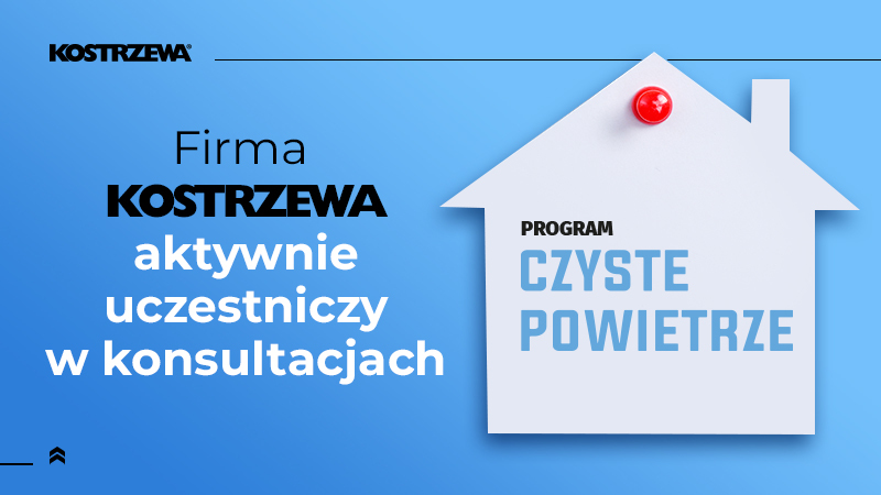 Firma Kostrzewa aktywnie uczestniczy w konsultacjach zmian w programie „Czyste Powietrze”